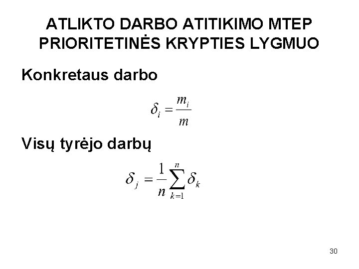 ATLIKTO DARBO ATITIKIMO MTEP PRIORITETINĖS KRYPTIES LYGMUO Konkretaus darbo Visų tyrėjo darbų 30 