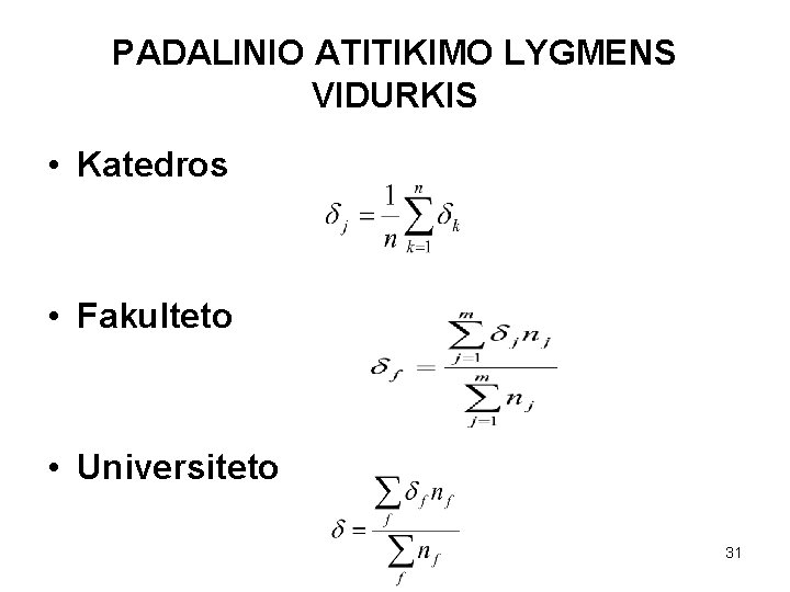 PADALINIO ATITIKIMO LYGMENS VIDURKIS • Katedros • Fakulteto • Universiteto 31 