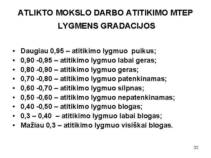 ATLIKTO MOKSLO DARBO ATITIKIMO MTEP LYGMENS GRADACIJOS • • • Daugiau 0, 95 –