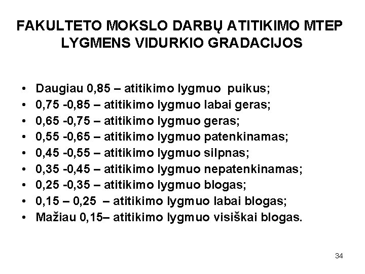 FAKULTETO MOKSLO DARBŲ ATITIKIMO MTEP LYGMENS VIDURKIO GRADACIJOS • • • Daugiau 0, 85