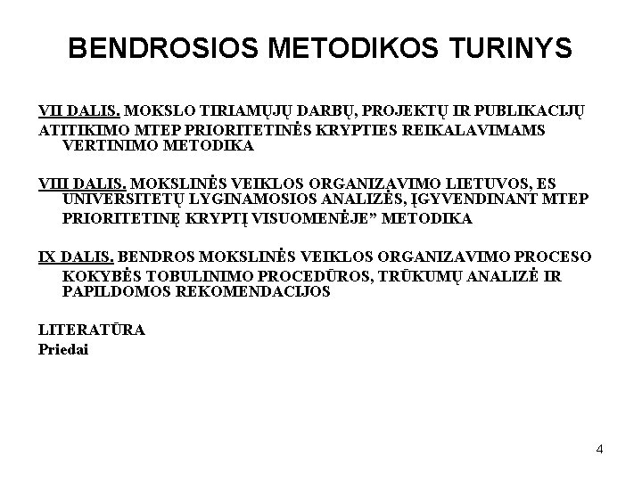 BENDROSIOS METODIKOS TURINYS VII DALIS. MOKSLO TIRIAMŲJŲ DARBŲ, PROJEKTŲ IR PUBLIKACIJŲ ATITIKIMO MTEP PRIORITETINĖS