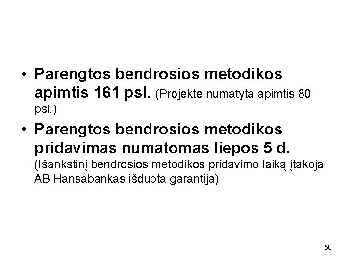  • Parengtos bendrosios metodikos apimtis 161 psl. (Projekte numatyta apimtis 80 psl. )