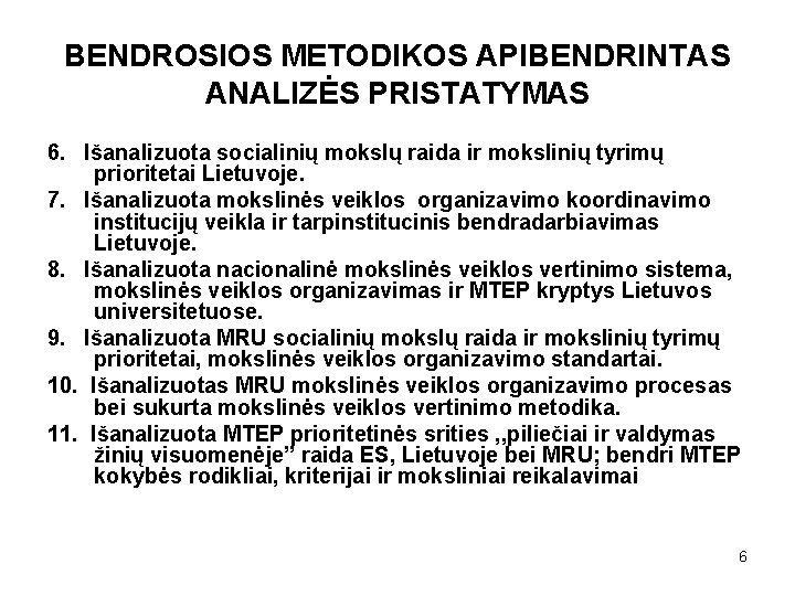 BENDROSIOS METODIKOS APIBENDRINTAS ANALIZĖS PRISTATYMAS 6. Išanalizuota socialinių mokslų raida ir mokslinių tyrimų prioritetai