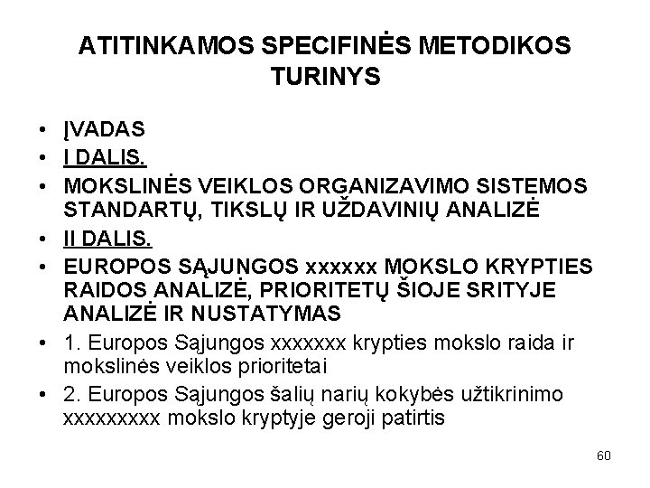 ATITINKAMOS SPECIFINĖS METODIKOS TURINYS • ĮVADAS • I DALIS. • MOKSLINĖS VEIKLOS ORGANIZAVIMO SISTEMOS