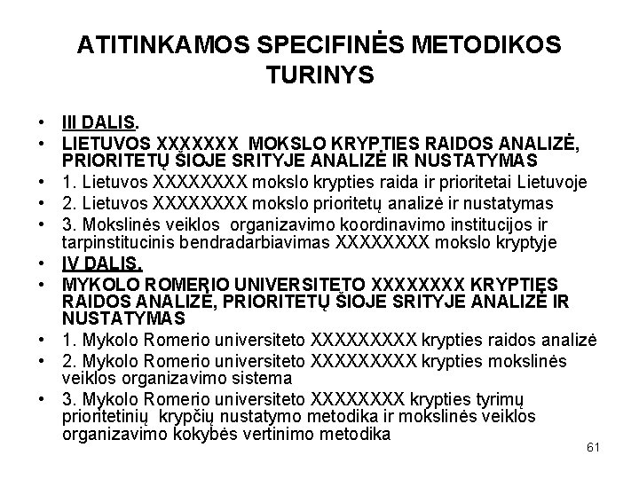 ATITINKAMOS SPECIFINĖS METODIKOS TURINYS • III DALIS. • LIETUVOS XXXXXXX MOKSLO KRYPTIES RAIDOS ANALIZĖ,