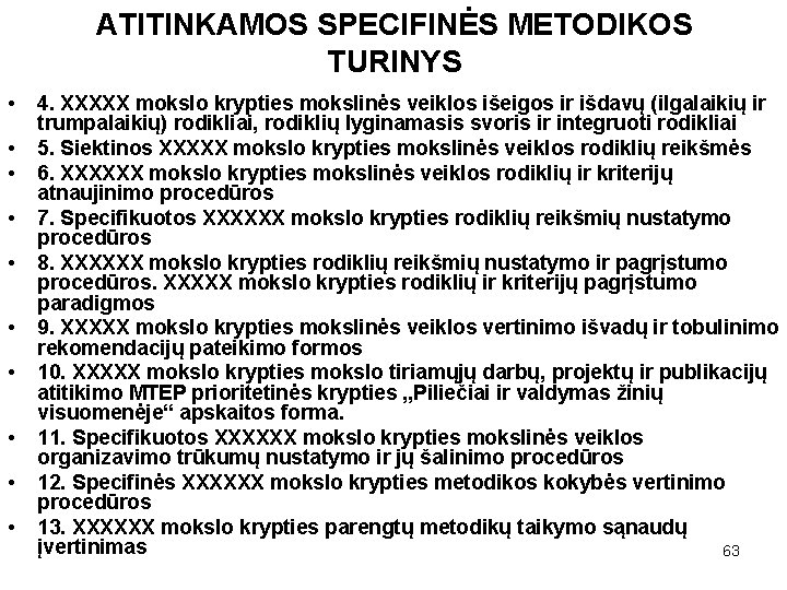 ATITINKAMOS SPECIFINĖS METODIKOS TURINYS • • • 4. XXXXX mokslo krypties mokslinės veiklos išeigos