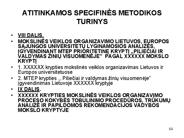 ATITINKAMOS SPECIFINĖS METODIKOS TURINYS • VIII DALIS. • MOKSLINĖS VEIKLOS ORGANIZAVIMO LIETUVOS, EUROPOS SĄJUNGOS