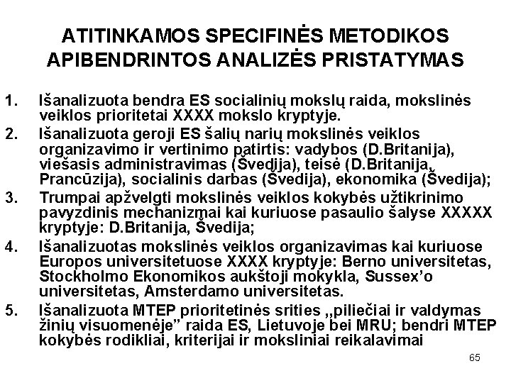 ATITINKAMOS SPECIFINĖS METODIKOS APIBENDRINTOS ANALIZĖS PRISTATYMAS 1. 2. 3. 4. 5. Išanalizuota bendra ES