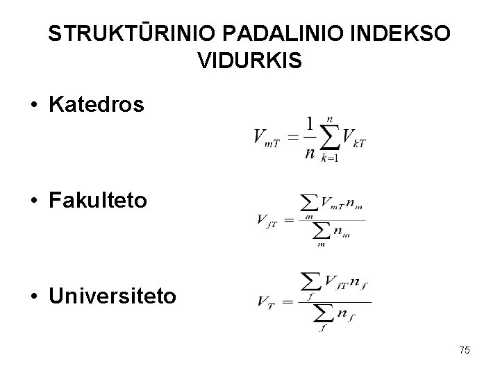 STRUKTŪRINIO PADALINIO INDEKSO VIDURKIS • Katedros • Fakulteto • Universiteto 75 