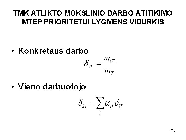 TMK ATLIKTO MOKSLINIO DARBO ATITIKIMO MTEP PRIORITETUI LYGMENS VIDURKIS • Konkretaus darbo • Vieno