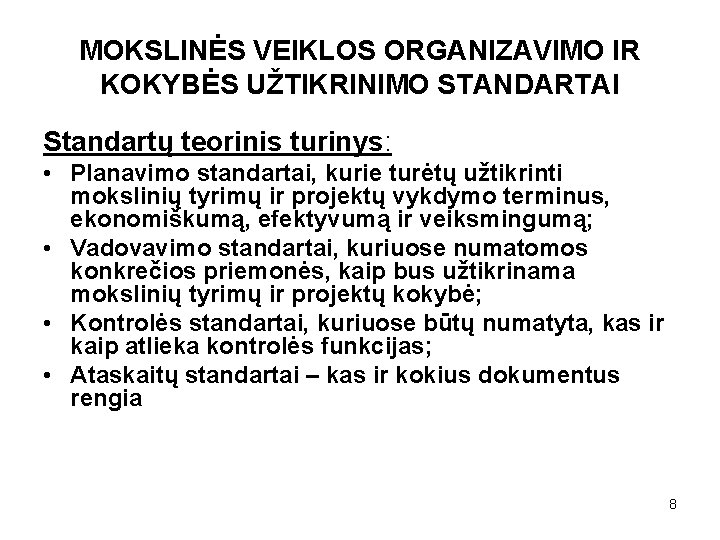 MOKSLINĖS VEIKLOS ORGANIZAVIMO IR KOKYBĖS UŽTIKRINIMO STANDARTAI Standartų teorinis turinys: • Planavimo standartai, kurie