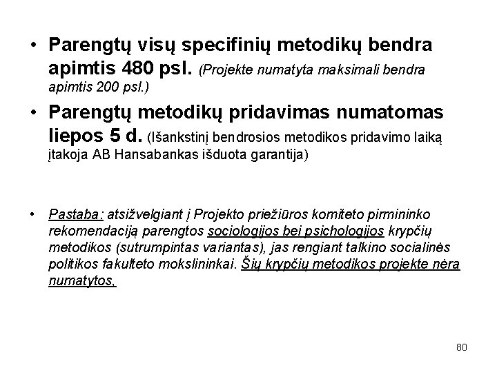  • Parengtų visų specifinių metodikų bendra apimtis 480 psl. (Projekte numatyta maksimali bendra