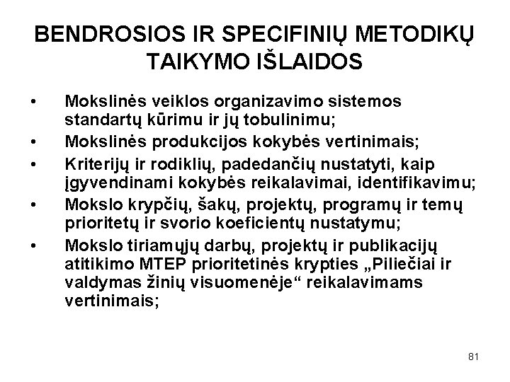 BENDROSIOS IR SPECIFINIŲ METODIKŲ TAIKYMO IŠLAIDOS • • • Mokslinės veiklos organizavimo sistemos standartų