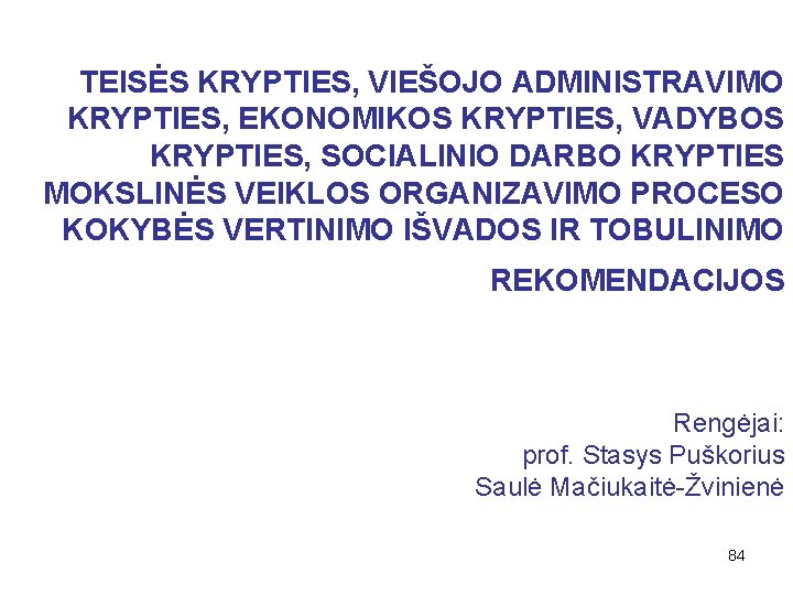 TEISĖS KRYPTIES, VIEŠOJO ADMINISTRAVIMO KRYPTIES, EKONOMIKOS KRYPTIES, VADYBOS KRYPTIES, SOCIALINIO DARBO KRYPTIES MOKSLINĖS VEIKLOS