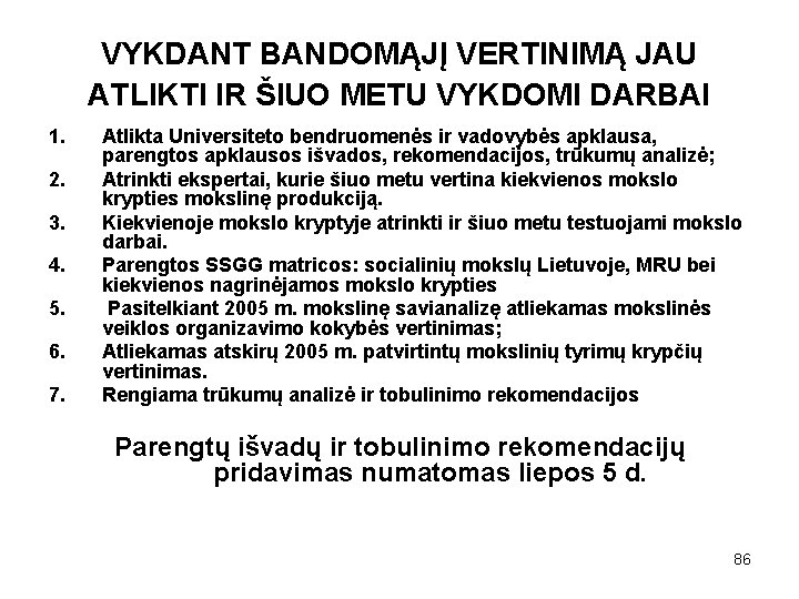 VYKDANT BANDOMĄJĮ VERTINIMĄ JAU ATLIKTI IR ŠIUO METU VYKDOMI DARBAI 1. 2. 3. 4.