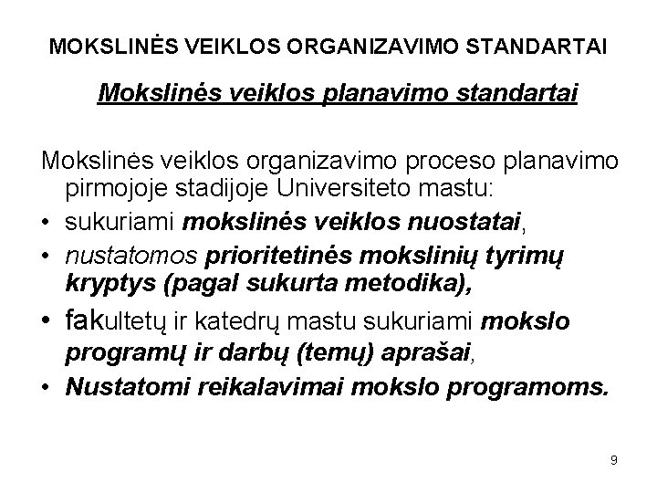 MOKSLINĖS VEIKLOS ORGANIZAVIMO STANDARTAI Mokslinės veiklos planavimo standartai Mokslinės veiklos organizavimo proceso planavimo pirmojoje