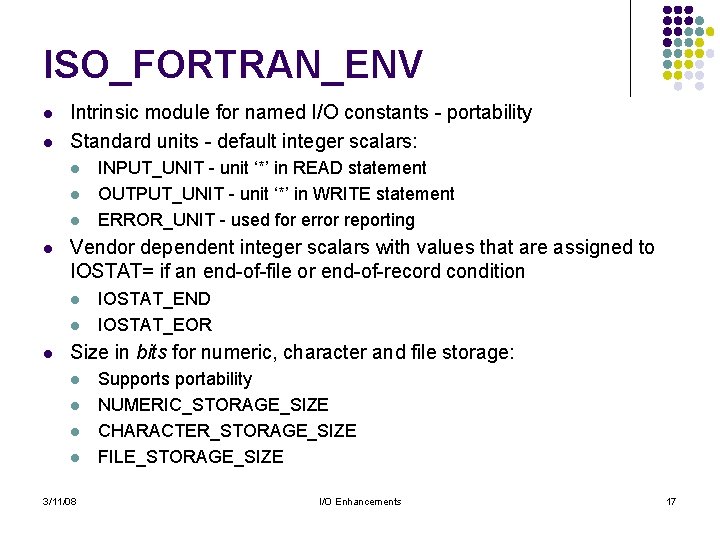 ISO_FORTRAN_ENV l l Intrinsic module for named I/O constants - portability Standard units - ISO_FORTRAN_ENV l l Intrinsic module for named I/O constants - portability Standard units -