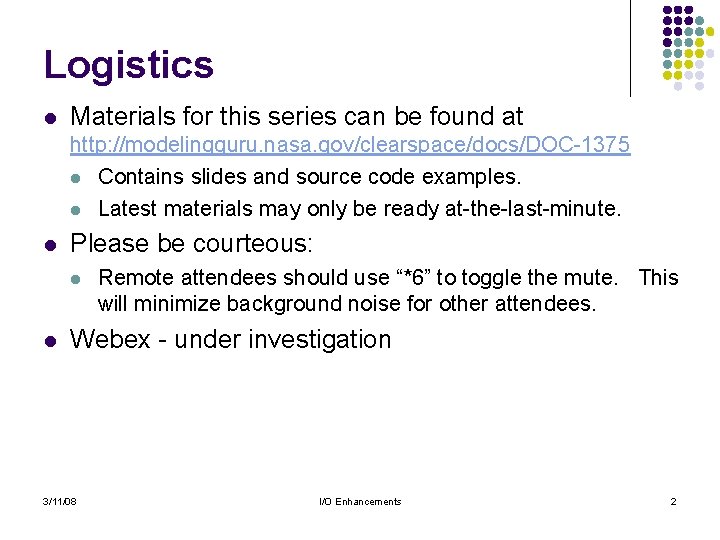 Logistics l Materials for this series can be found at http: //modelingguru. nasa. gov/clearspace/docs/DOC-1375