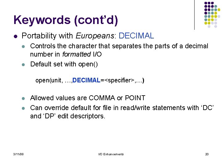 Keywords (cont’d) l Portability with Europeans: DECIMAL l l Controls the character that separates Keywords (cont’d) l Portability with Europeans: DECIMAL l l Controls the character that separates
