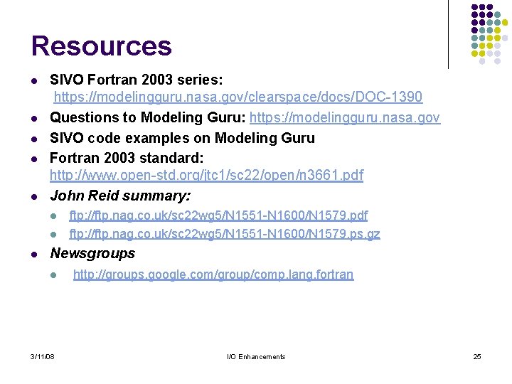 Resources l l l SIVO Fortran 2003 series: https: //modelingguru. nasa. gov/clearspace/docs/DOC-1390 Questions to