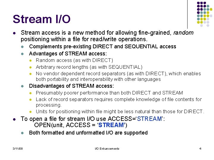 Stream I/O l Stream access is a new method for allowing fine-grained, random positioning