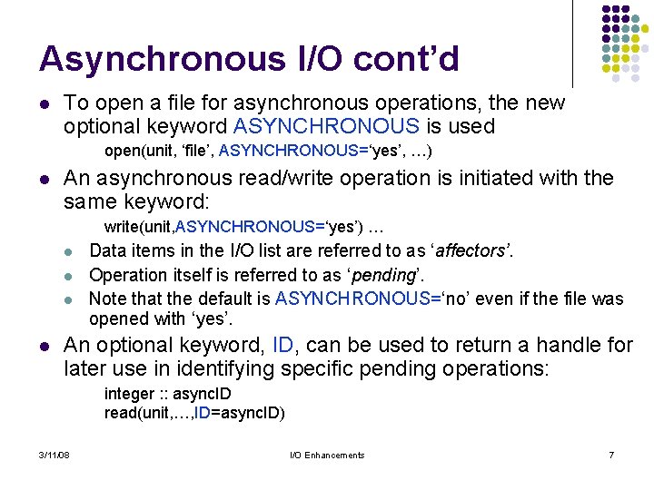 Asynchronous I/O cont’d l To open a file for asynchronous operations, the new optional