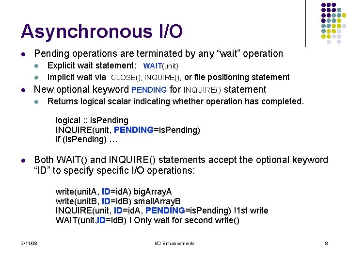 Asynchronous I/O l Pending operations are terminated by any “wait” operation l l l Asynchronous I/O l Pending operations are terminated by any “wait” operation l l l