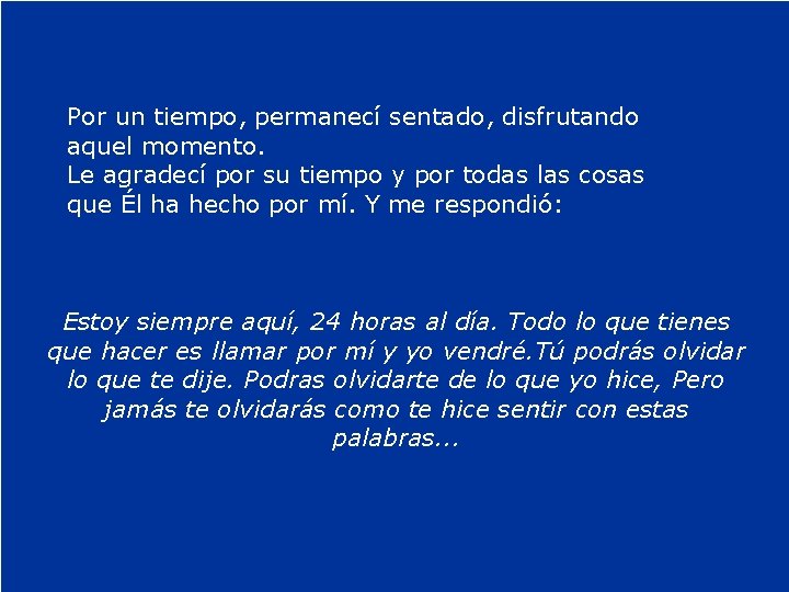 Por un tiempo, permanecí sentado, disfrutando aquel momento. Le agradecí por su tiempo y