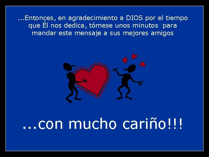 . . . Entonces, en agradecimiento a DIOS por el tiempo que Él nos