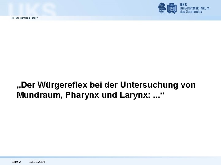 How to get the doctor? „Der Würgereflex bei der Untersuchung von Mundraum, Pharynx und