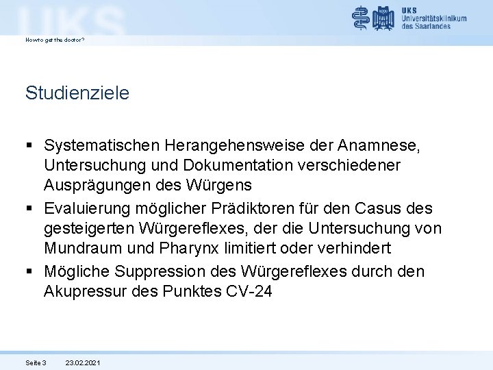 How to get the doctor? Studienziele § Systematischen Herangehensweise der Anamnese, Untersuchung und Dokumentation