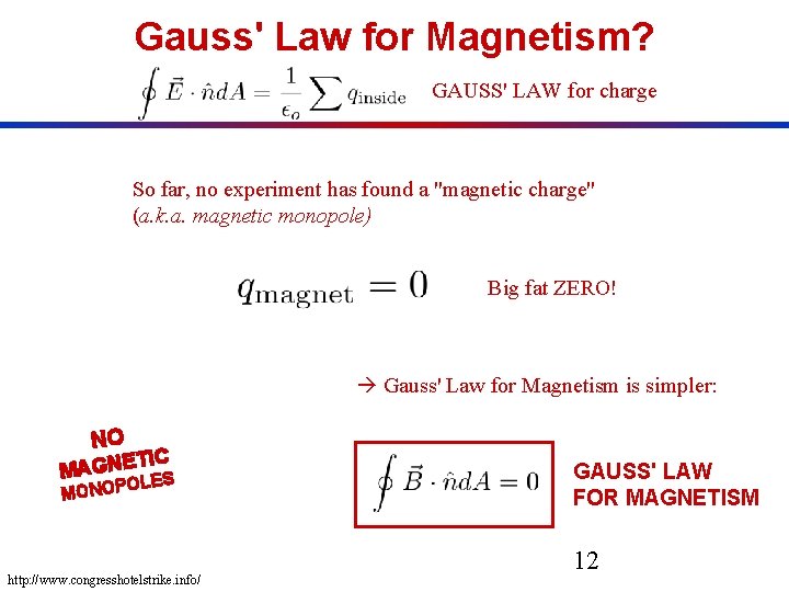 Gauss' Law for Magnetism? GAUSS' LAW for charge So far, no experiment has found