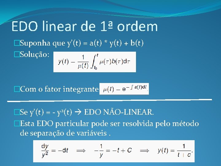 EDO linear de 1ª ordem �Suponha que y’(t) = a(t) * y(t) + b(t)
