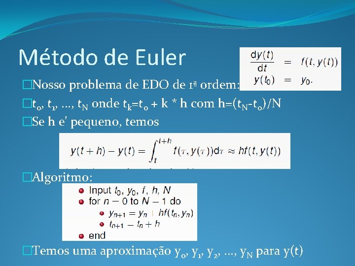Método de Euler �Nosso problema de EDO de 1ª ordem: �t 0, t 1,