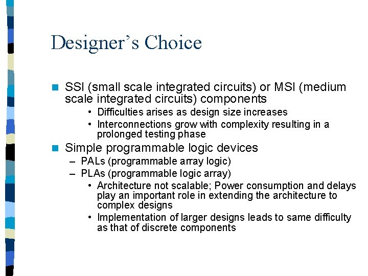 Designer’s Choice n SSI (small scale integrated circuits) or MSI (medium scale integrated circuits)