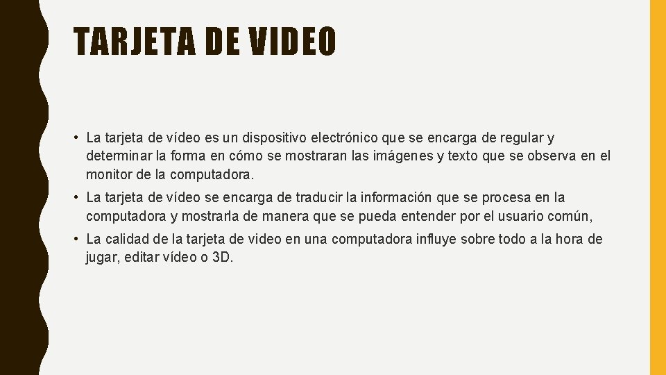 TARJETA DE VIDEO • La tarjeta de vídeo es un dispositivo electrónico que se TARJETA DE VIDEO • La tarjeta de vídeo es un dispositivo electrónico que se