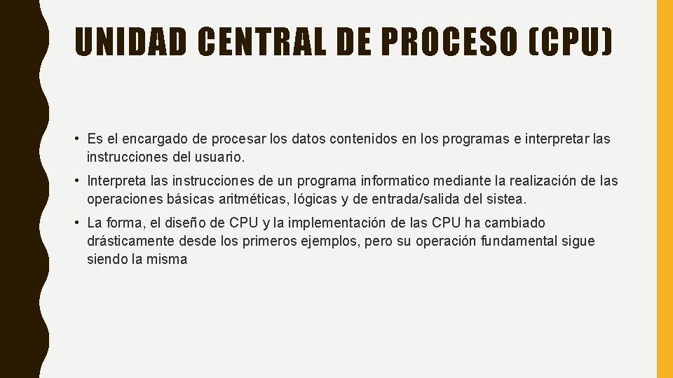UNIDAD CENTRAL DE PROCESO (CPU) • Es el encargado de procesar los datos contenidos UNIDAD CENTRAL DE PROCESO (CPU) • Es el encargado de procesar los datos contenidos