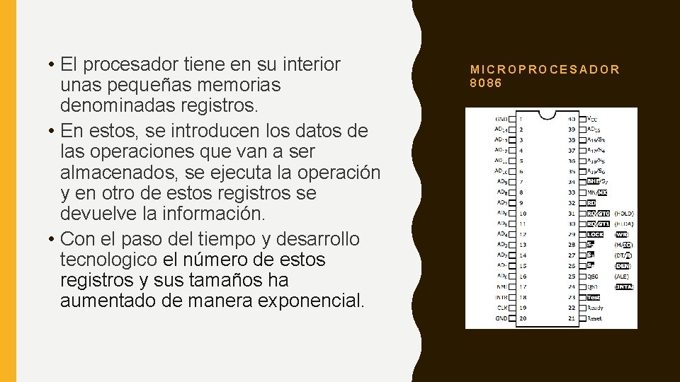 • El procesador tiene en su interior unas pequeñas memorias denominadas registros. • • El procesador tiene en su interior unas pequeñas memorias denominadas registros. •