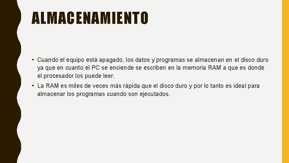 ALMACENAMIENTO • Cuando el equipo está apagado, los datos y programas se almacenan en ALMACENAMIENTO • Cuando el equipo está apagado, los datos y programas se almacenan en