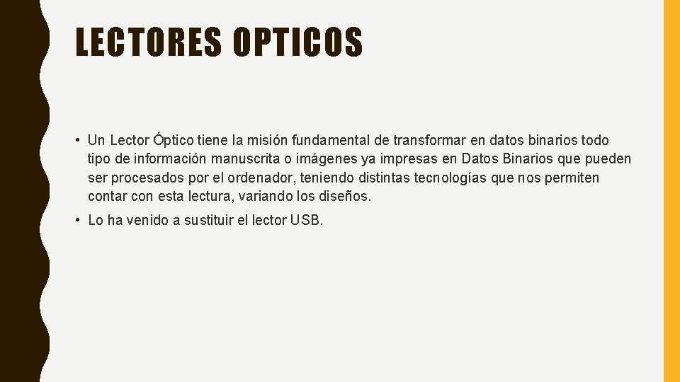 LECTORES OPTICOS • Un Lector Óptico tiene la misión fundamental de transformar en datos LECTORES OPTICOS • Un Lector Óptico tiene la misión fundamental de transformar en datos