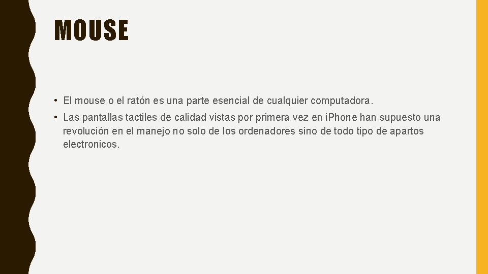 MOUSE • El mouse o el ratón es una parte esencial de cualquier computadora. MOUSE • El mouse o el ratón es una parte esencial de cualquier computadora.