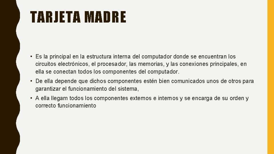 TARJETA MADRE • Es la principal en la estructura interna del computador donde se TARJETA MADRE • Es la principal en la estructura interna del computador donde se