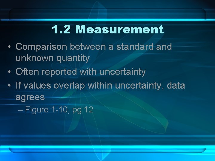 1. 2 Measurement • Comparison between a standard and unknown quantity • Often reported 1. 2 Measurement • Comparison between a standard and unknown quantity • Often reported