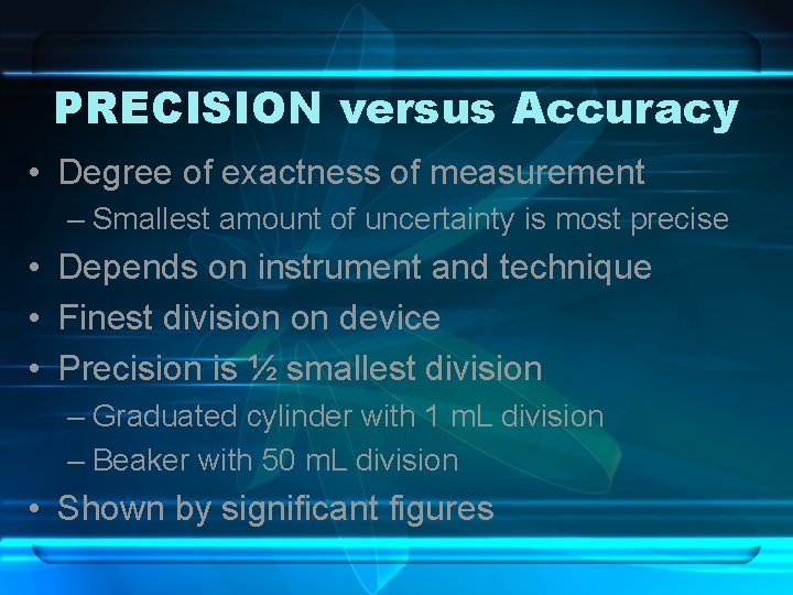 PRECISION versus Accuracy • Degree of exactness of measurement – Smallest amount of uncertainty PRECISION versus Accuracy • Degree of exactness of measurement – Smallest amount of uncertainty
