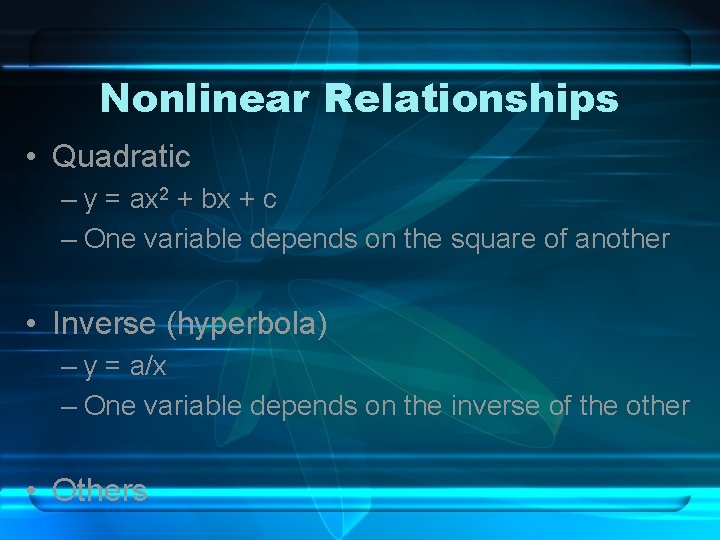 Nonlinear Relationships • Quadratic – y = ax 2 + bx + c – Nonlinear Relationships • Quadratic – y = ax 2 + bx + c –