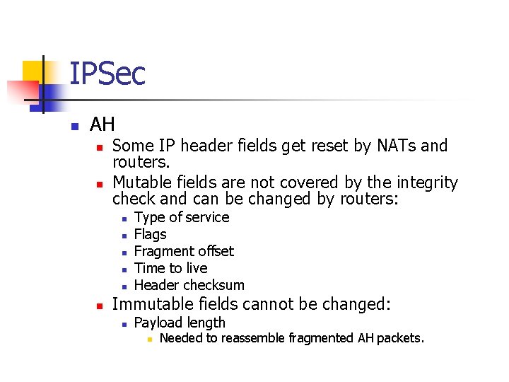 IPSec n AH n n Some IP header fields get reset by NATs and