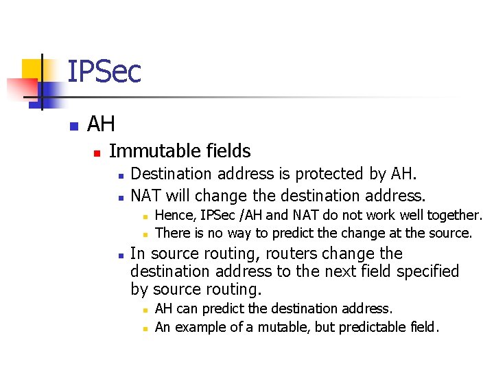 IPSec n AH n Immutable fields n n Destination address is protected by AH.