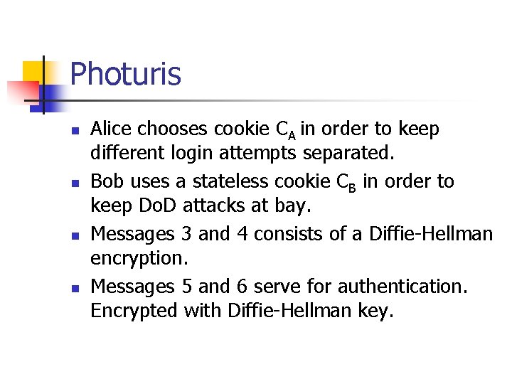 Photuris n n Alice chooses cookie CA in order to keep different login attempts