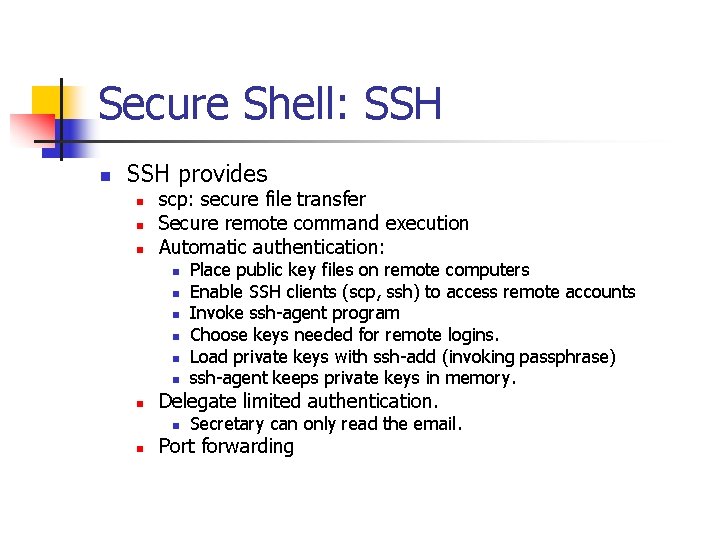 Secure Shell: SSH n SSH provides n n n scp: secure file transfer Secure