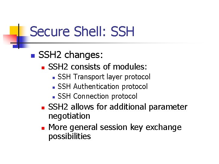 Secure Shell: SSH n SSH 2 changes: n SSH 2 consists of modules: n